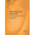 thumbnail image 1 of Interchange Fee Economics: To Regulate or Not to Regulate?, (Paperback), 1 of 1