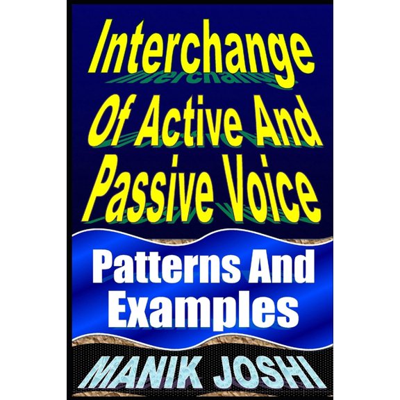 Interchange of Active and Passive Voice : Patterns and Examples