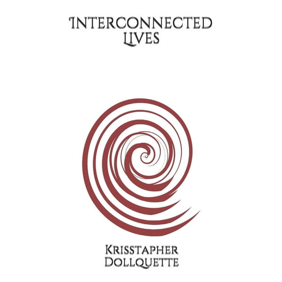 Interconnected Lives Paperback 1687704171 9781687704177 Krisstapher Dollquette