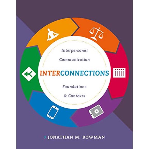 Pre-Owned Interconnections: Interpersonal Communication Foundations and Contexts, 9781285449333, 1285449339, Paperback, 1 edition