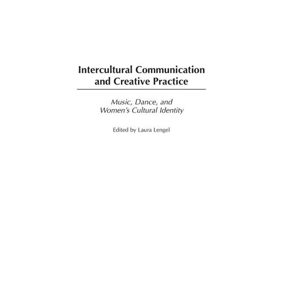 Intercultural Communication and Creative Practice: Music, Dance, and Women's Cultural Identity, (Hardcover)