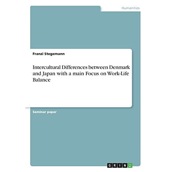 Intercultural Differences between Denmark and Japan with a main Focus on Work-Life Balance (Paperback)