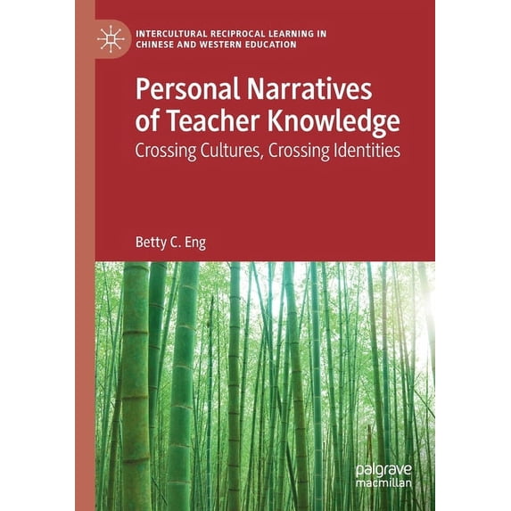 Intercultural Reciprocal Learning in Chi Personal Narratives of Teacher Knowledge: Crossing Cultures, Crossing Identities, (Paperback)