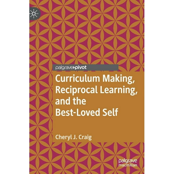 Intercultural Reciprocal Learning in Chinese and Western Edu: Curriculum Making, Reciprocal Learning, and the Best-Loved Self (Hardcover)