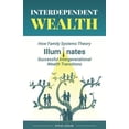 thumbnail image 1 of Interdependent Wealth: How Family Systems Theory Illuminates Successful Intergenerational Wealth (Paperback) by Steve Legler, 1 of 1