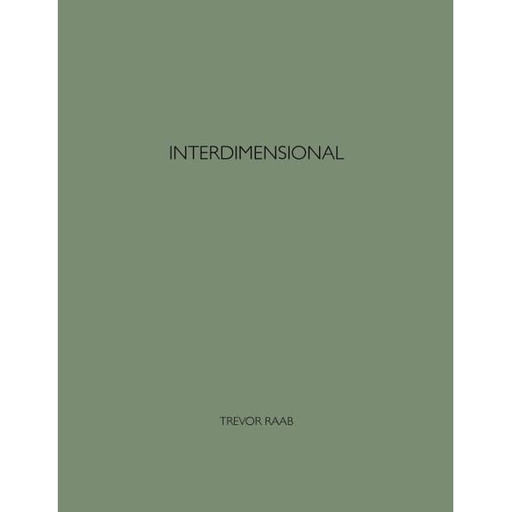 Interdimensional Paperback 151736194X 9781517361945 Trevor Raab