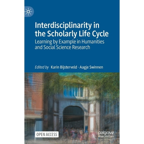 Interdisciplinarity in the Scholarly Life Cycle: Learning by Example in Humanities and Social Science Research, (Hardcover)