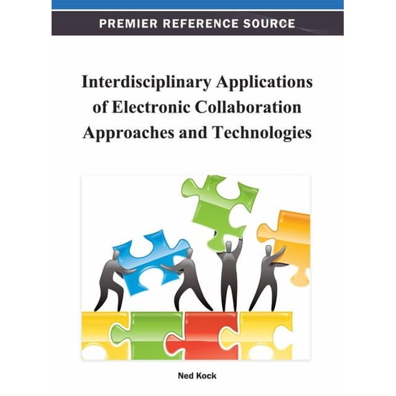 Interdisciplinary Applications of Electronic Collaboration Approaches and Technologies, (Hardcover)