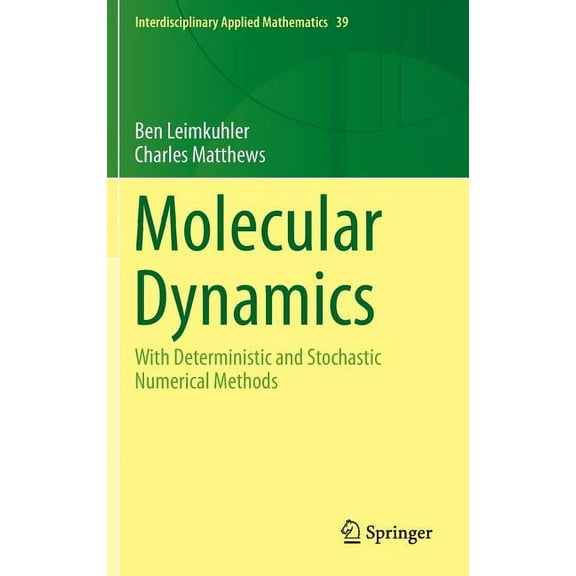 Interdisciplinary Applied Mathematics Molecular Dynamics: With Deterministic and Stochastic Numerical Methods, Book 39, (Hardcover)