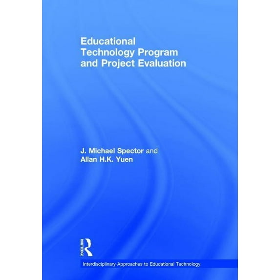 Interdisciplinary Approaches to Educatio Educational Technology Program and Project Evaluation, (Hardcover)