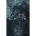thumbnail image 1 of Interdisciplinary Approaches to the Stud Death, Dying, and Mysticism: The Ecstasy of the End, (Paperback), 1 of 1