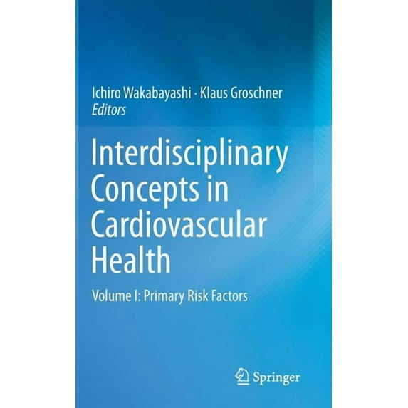 Interdisciplinary Concepts in Cardiovascular Health: Volume I: Primary Risk Factors, (Hardcover)
