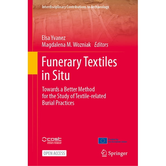 Interdisciplinary Contributions to Archa Funerary Textiles in Situ: Towards a Better Method for the Study of Textile-Related Burial Practices, (Hardcover)