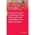 thumbnail image 1 of Interdisciplinary Contributions to Archa Perspectives on the Archaeology of Pipes, Tobacco and Other Smoke Plants in the Ancient Americas, (Hardcover), 1 of 1