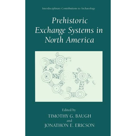 Interdisciplinary Contributions to Archa Prehistoric Exchange Systems in North America, (Hardcover)