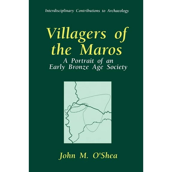 Interdisciplinary Contributions to Archa Villagers of the Maros: A Portrait of an Early Bronze Age Society, (Hardcover)