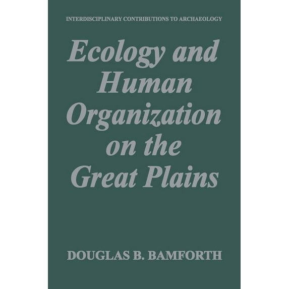 Interdisciplinary Contributions to Archa Ecology and Human Organization on the Great Plains, (Paperback)