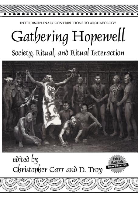 Interdisciplinary Contributions to Archaeology: Gathering Hopewell : Society, Ritual and Ritual Interaction (Paperback)