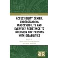 thumbnail image 1 of Interdisciplinary Disability Studies Accessibility Denied. Understanding Inaccessibility and Everyday Resistance to Inclusion for Persons with Disabilities, (Hardcover), 1 of 1