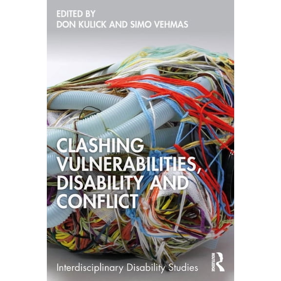 Interdisciplinary Disability Studies Clashing Vulnerabilities, Disability and Conflict, (Paperback)
