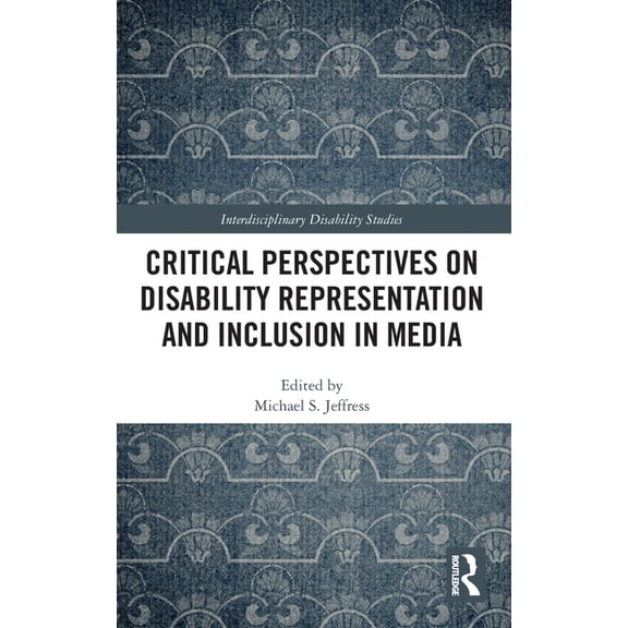 Interdisciplinary Disability Studies Critical Perspectives on Disability Representation and Inclusion in Media, (Hardcover)