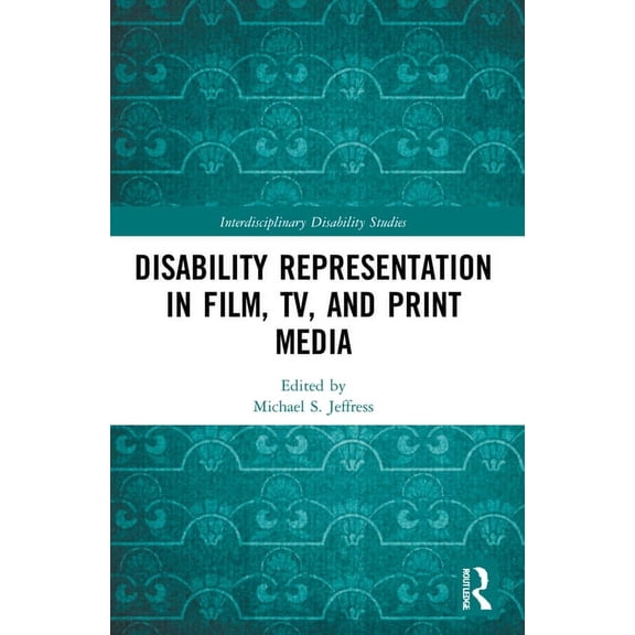 Interdisciplinary Disability Studies Disability Representation in Film, TV, and Print Media, (Paperback)