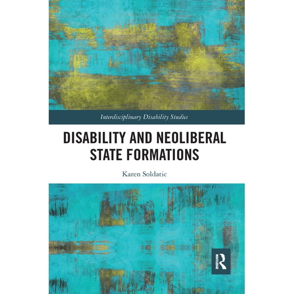 Interdisciplinary Disability Studies Disability and Neoliberal State Formations, (Paperback)