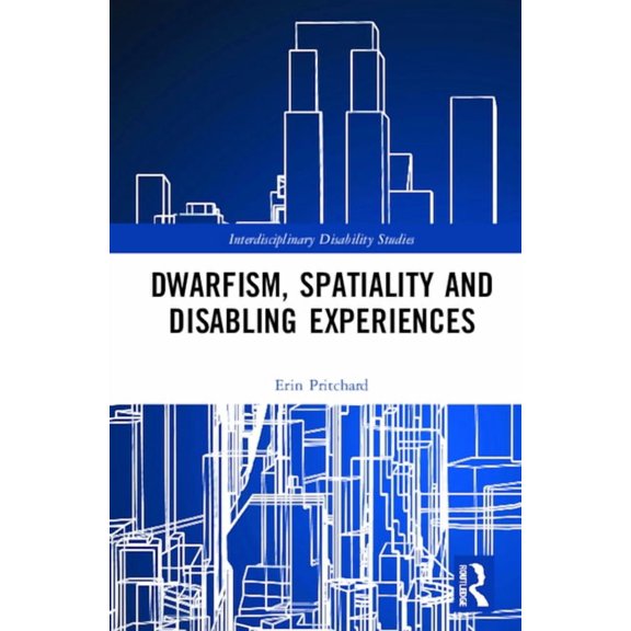 Interdisciplinary Disability Studies Dwarfism, Spatiality and Disabling Experiences, (Hardcover)