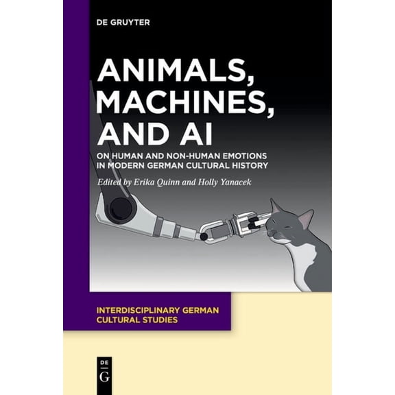 Interdisciplinary German Cultural Studie Animals, Machines, and AI: On Human and Non-Human Emotions in Modern German Cultural History, Book 31, (Paperback)