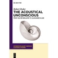 thumbnail image 1 of Interdisciplinary German Cultural Studie The Acoustical Unconscious: From Walter Benjamin to Alexander Kluge, Book 32, (Paperback), 1 of 1