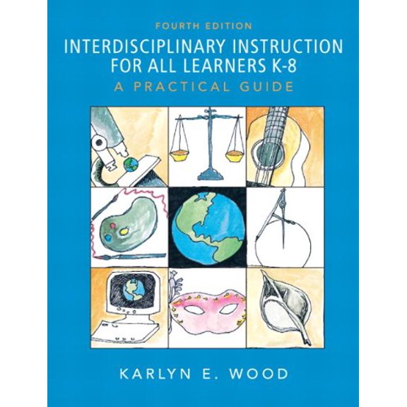 Pre-Owned Interdisciplinary Instruction for All Learners K-8: A Practical Guide (Paperback) by Karlyn E Wood
