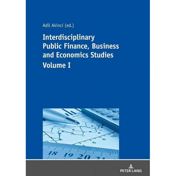 Interdisciplinary Public Finance, Business and Economics Studies - Volume I (Paperback)