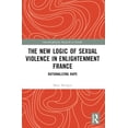 thumbnail image 1 of Interdisciplinary Research in Gender The New Logic of Sexual Violence in Enlightenment France: Rationalizing Rape, (Paperback), 1 of 1