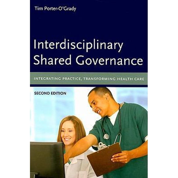 Pre-Owned Interdisciplinary Shared Governance: Integrating Practice, Transforming Health Care: . (Paperback) 0763765414 9780763765415