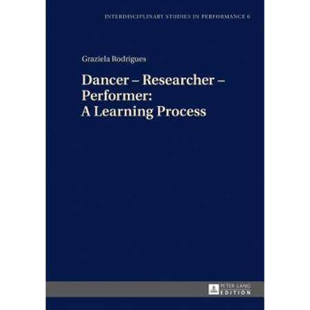 Pre-Owned Interdisciplinary Studies in Performance: Dancer - Researcher - Performer: A Learning Process (Hardcover)