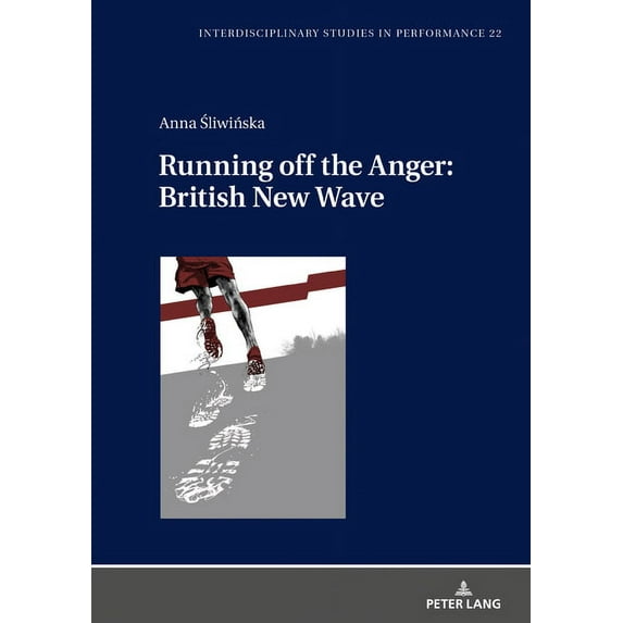Interdisciplinary Studies in Performance: Running off the Anger: British New Wave (Hardcover)