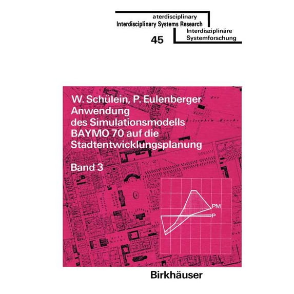 Interdisciplinary Systems Research Anwendung Des Simulationsmodells Baymo 70 Auf Die Stadtentwicklungsplanung: Band 3: Anhang, (Paperback)