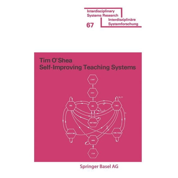 Interdisciplinary Systems Research Self-Improving Teaching Systems: An Application of Artificial Intelligence to Computer Assisted Instruction, (Paperback)
