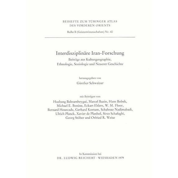 Interdisziplinare Iran-Forschung : Beitrage Aus Kulturgeographie, Ethnologie, Soziologie Und Neuerer Geschichte (Paperback)