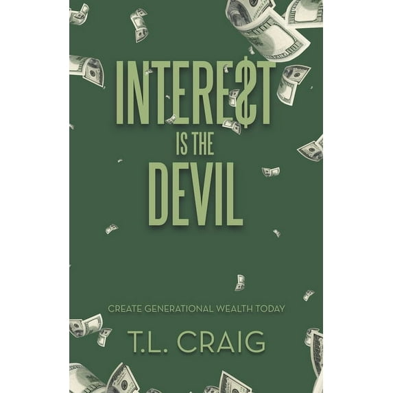 Intere$T Is the Devil: Create Generational Wealth Today
