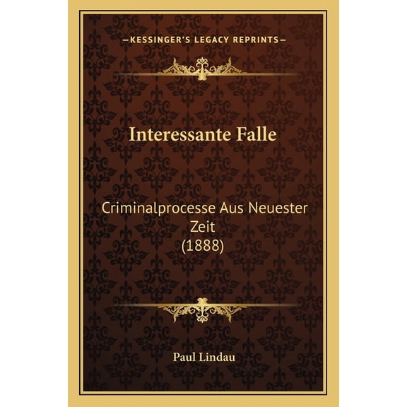 Interessante Falle : Criminalprocesse Aus Neuester Zeit (1888) (Paperback)