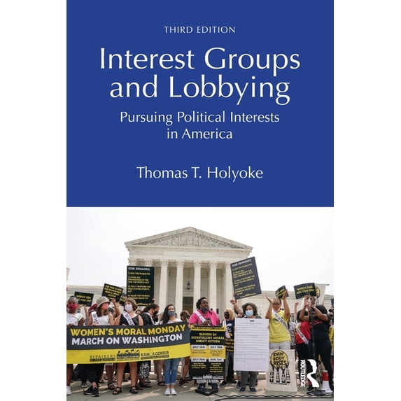 Interest Groups and Lobbying: Pursuing Political Interests in America, (Paperback)