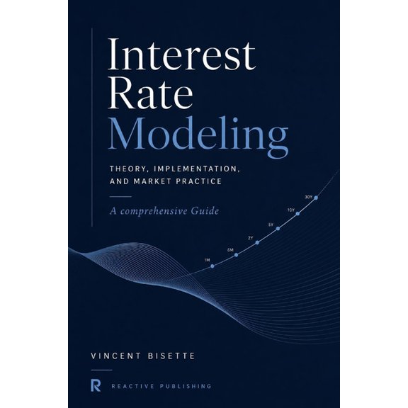 Interest Rate Modeling: Theory, Implementation, and Market Practice, (Paperback)