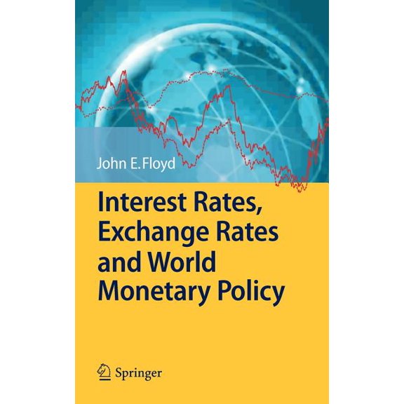 Interest Rates, Exchange Rates and World Monetary Policy, (Hardcover)