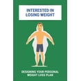 thumbnail image 1 of Interested In Losing Weight: Designing Your Personal Weight Loss Plan: How To Lose Weight Fast Diet Plan (Paperback), 1 of 1