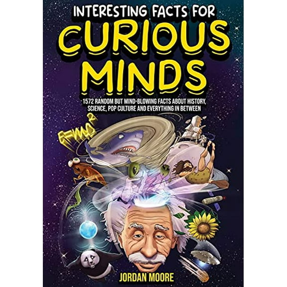 Pre-Owned Interesting Facts For Curious Minds: 1572 Random But Mind-Blowing Facts About History, Science, Pop Culture And Everything In Between Paperback