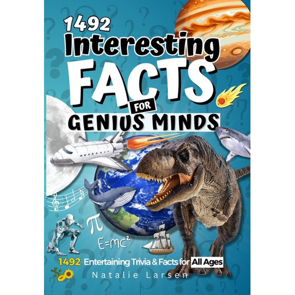 Pre-Owned Interesting Facts For GENIUS MINDS: 1492 Entertaining Trivia &amp; Facts For All Ages 8+, (Paperback)