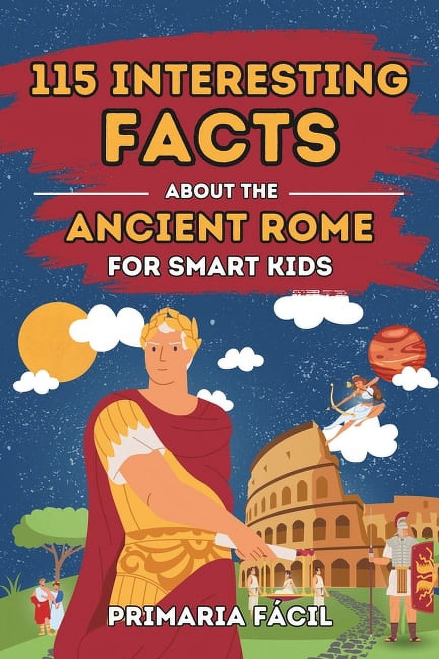 Curious Roman Interesting Facts about History for Curious Kids: 115 Interesting Facts ...