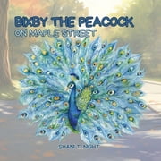 Interesting Tales Bixby the Peacock on Maple Street, Book 8, Paperback