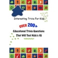 thumbnail image 1 of Interesting Trivia For Kids: Over 200+ Educational Trivia Questions That Will Test Kids's IQ, (Paperback), 1 of 1